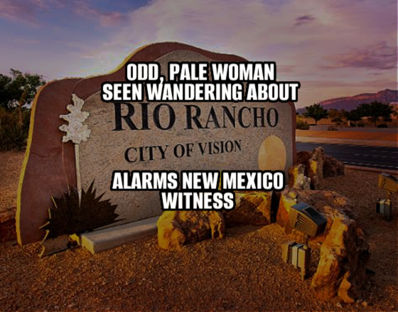Odd, Pale Woman Seen Wandering About Alarms New Mexico Witness