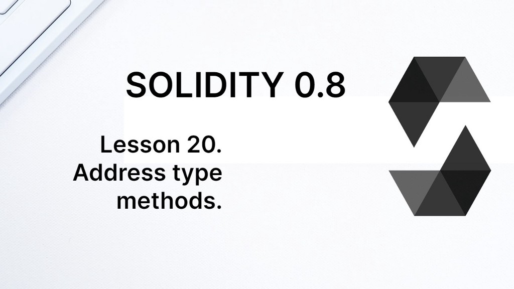 Learn Solidity lesson 20. Address type methods.