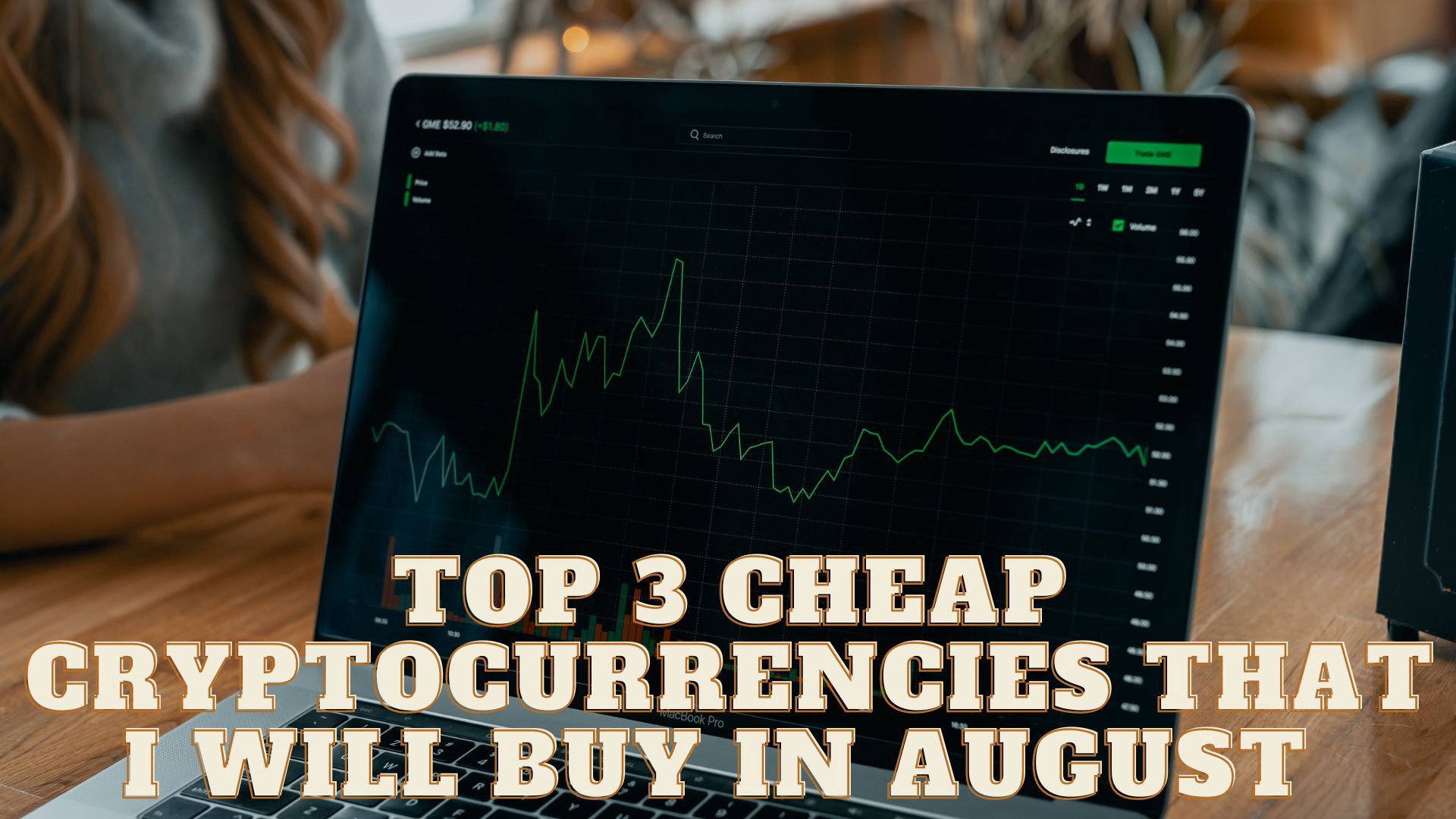 Top 3 Cheap Cryptocurrencies that I will Buy in August
