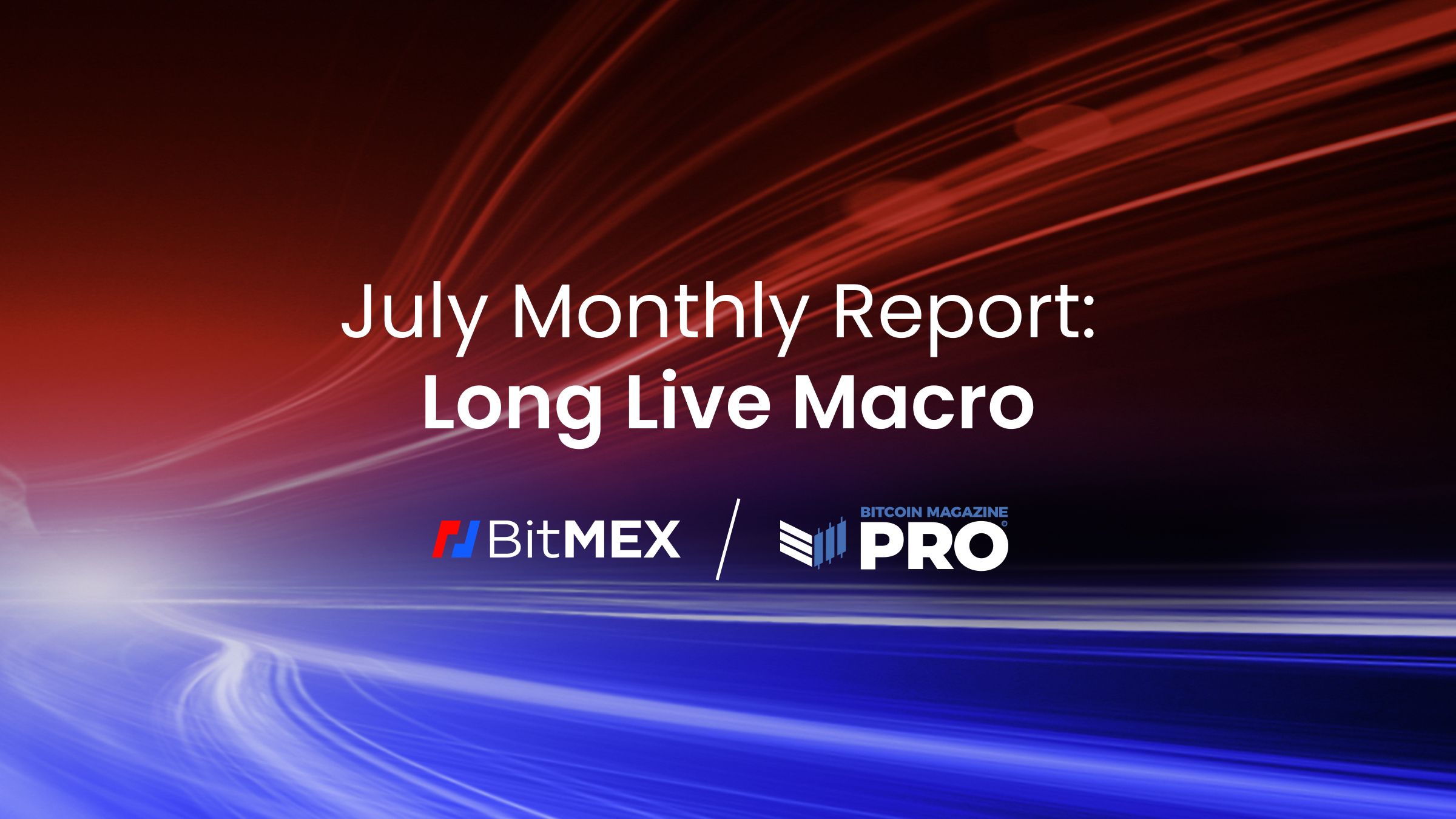 Introducing Bitcoin Magazine Pro’s “Long Live Macro Report”, Sponsored by BitMEX