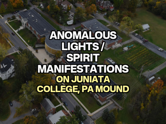 Anomalous Lights / Spirit Manifestations on Juniata College, PA Mound
