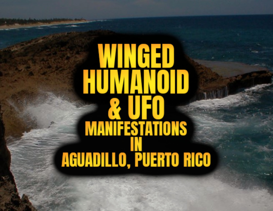 Report: Winged Humanoids & UFO Manifestations in Aguadillo, Puerto Rico