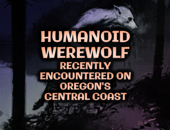 ‘Humanoid’ Werewolf Recently Encountered on Oregon’s Central Coast