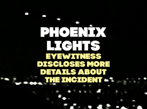 ‘Phoenix Lights’ Eyewitness Discloses More Details About the Incident