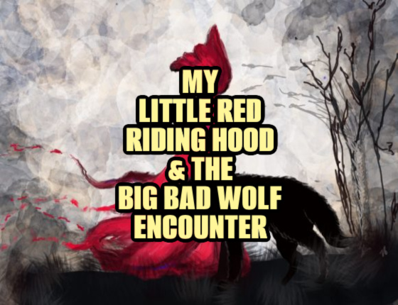 ‘My Little Red Riding Hood & the Big Bad Wolf Encounter’