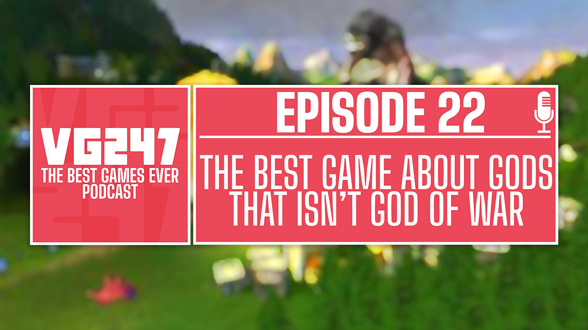 VG247’s The Best Games Ever Podcast – Ep.22: The best game about gods that isn’t God of War