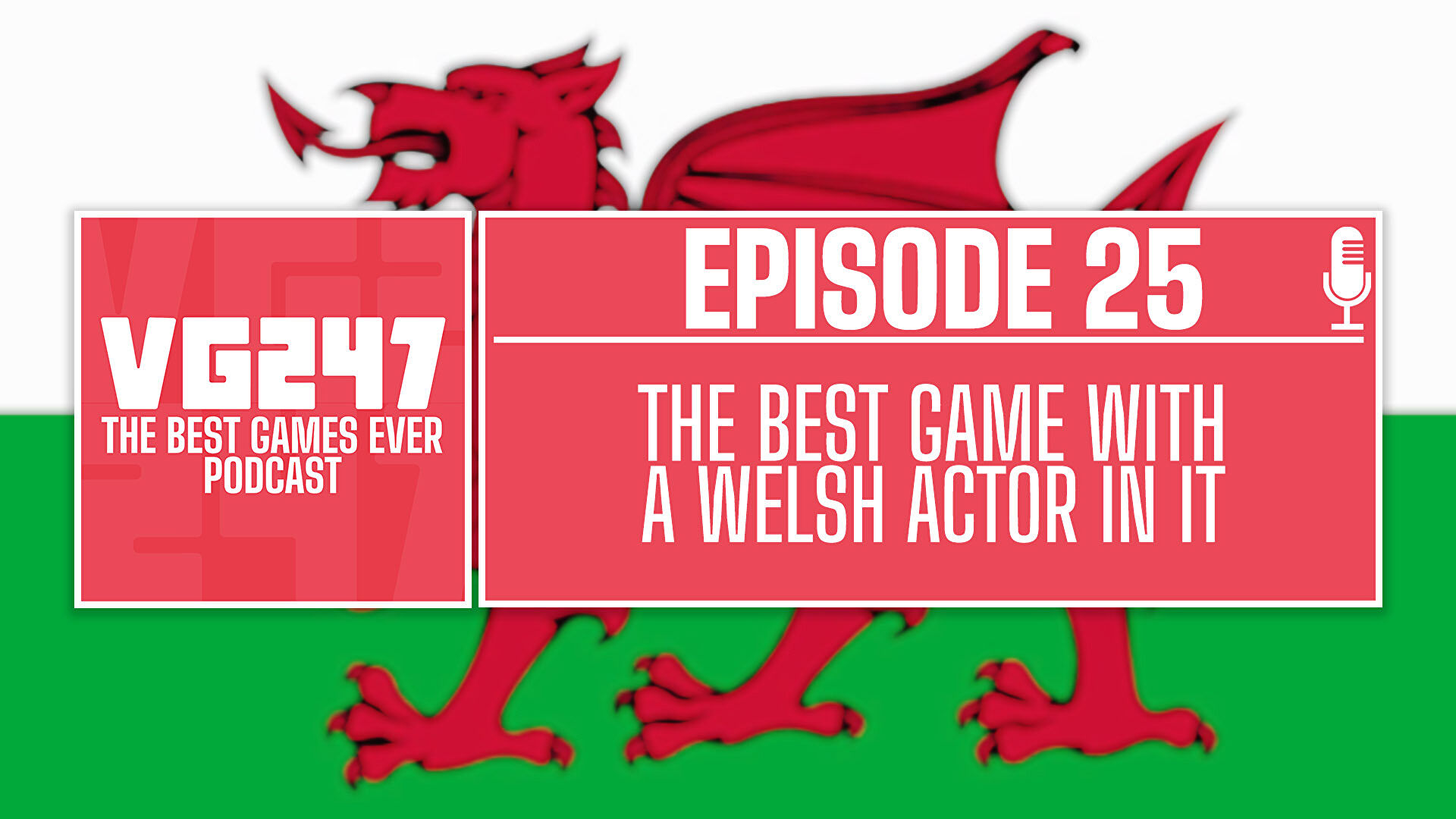 VG247’s The Best Games Ever Podcast – Ep.25: The best game with a welsh actor in it