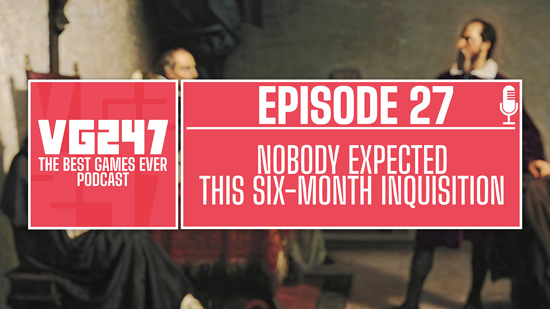 VG247’s The Best Games Ever Podcast: The 6-month Inquisition Special