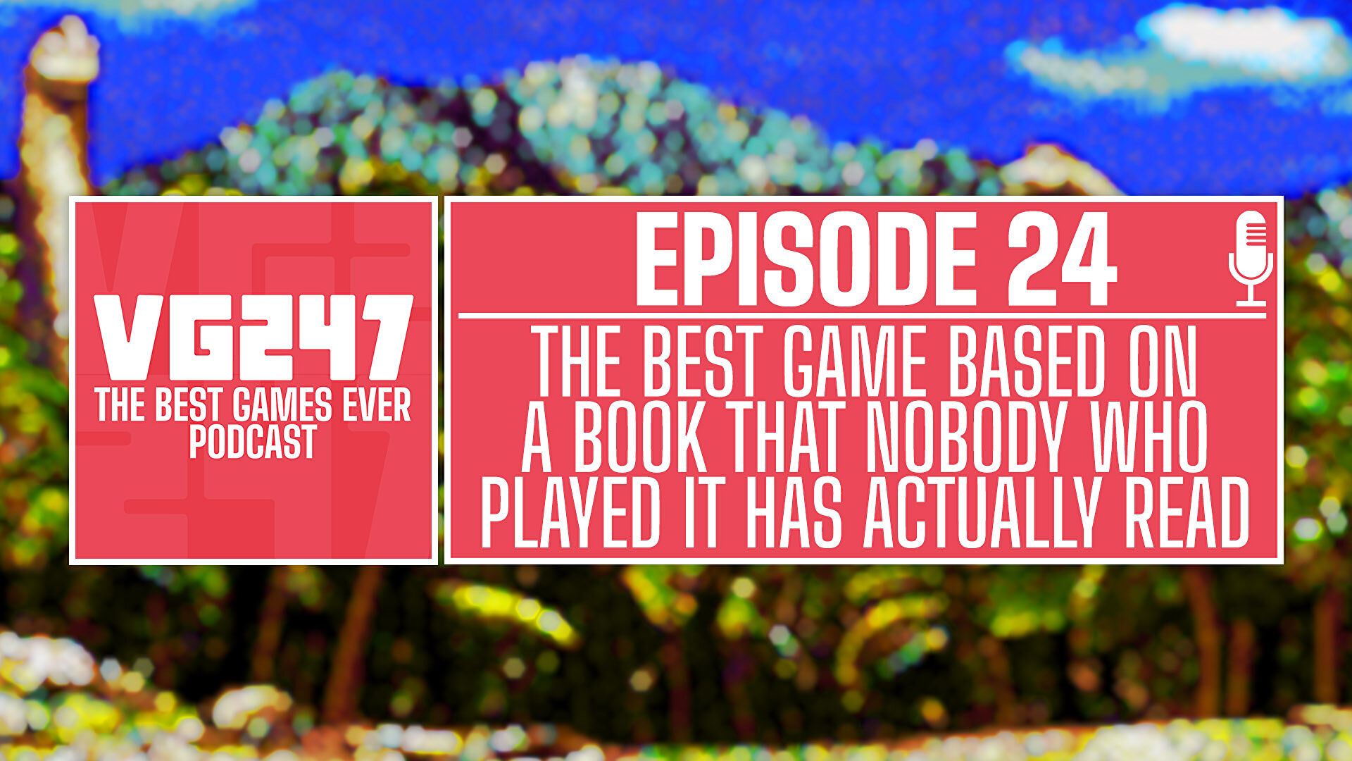 VG247’s The Best Games Ever Podcast – Ep.24: The best game based on a book that nobody who played it has read