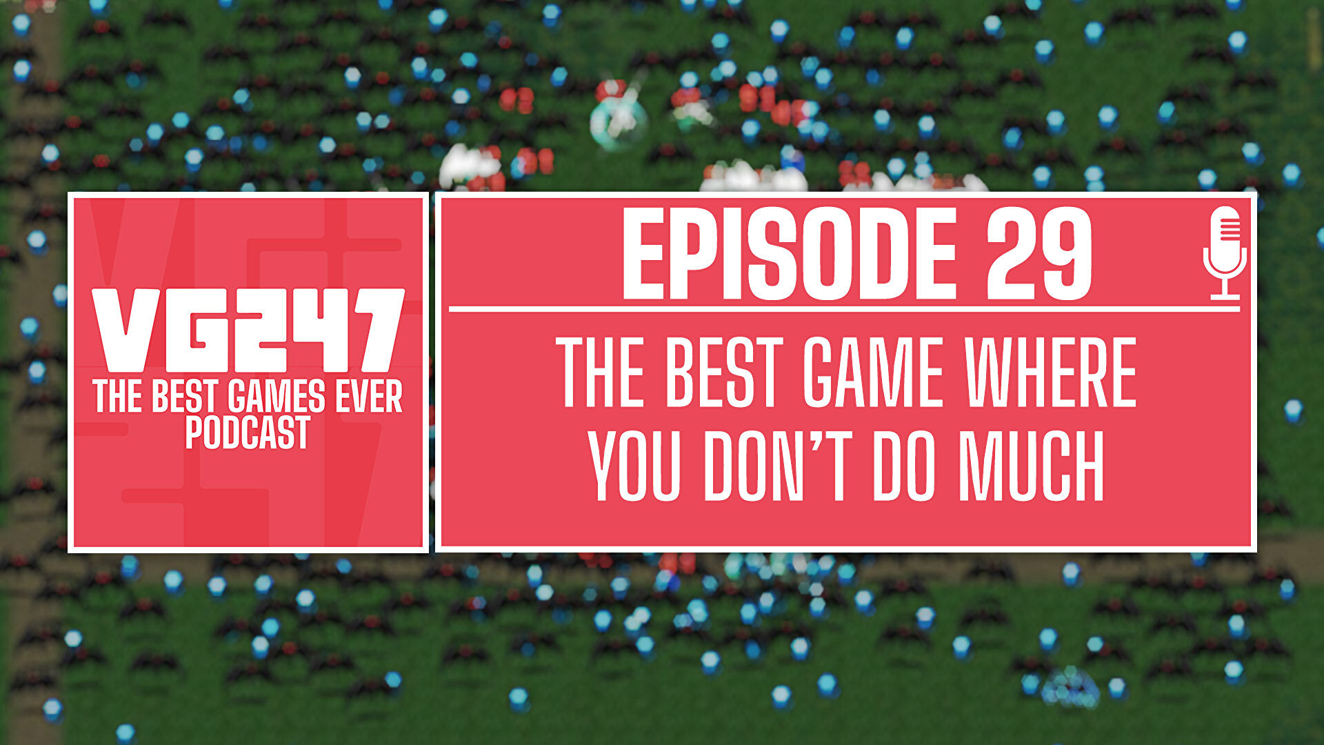 VG247’s The Best Games Ever Podcast – Ep.29: The best game where you don’t do much