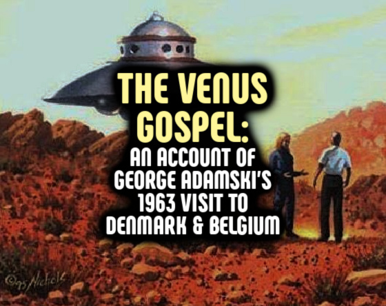The Venus Gospel:  An Account of George Adamski’s 1963 Visit to Denmark and Belgium – Part V