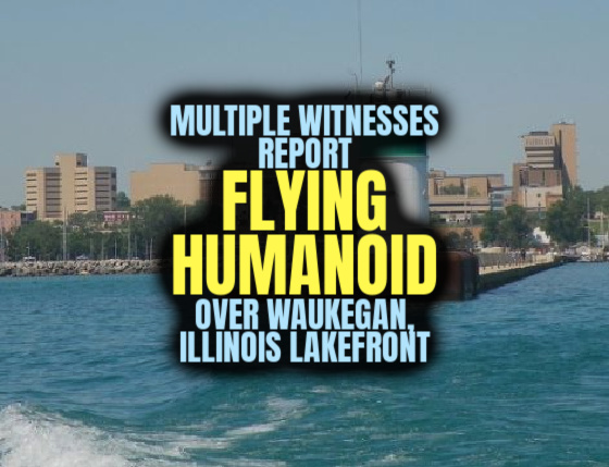 Multiple Witnesses Report FLYING HUMANOID Over Waukegan, Illinois Lakefront
